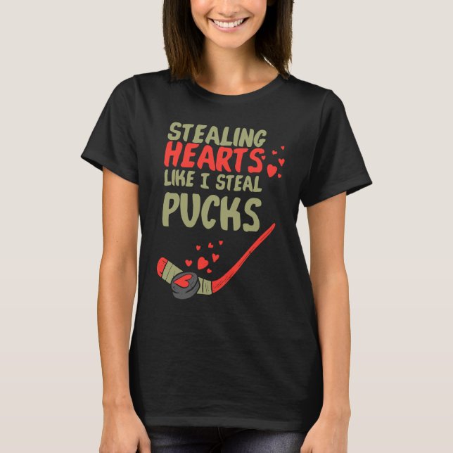 Stealing Heart Like I Steal Pucks Valentines Day H T Shirt (Framsida)