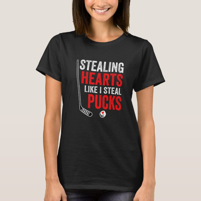 Stealing Heart Like I Steal Pucks Valentines Day H T Shirt (Framsida)