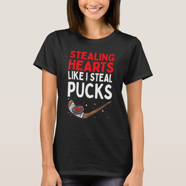 Stealing Heart Like I Steal Pucks Valentines Day H T Shirt (Framsida)