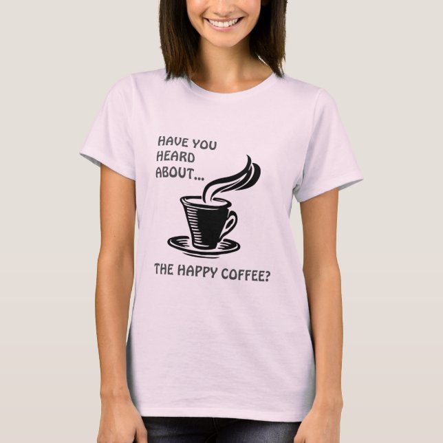 Steaming Hett Lycklig Coffee T-Shirt (Framsida)