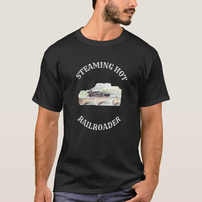 Steaming Hett Railroader Railway Worker T Shirt (Framsida)