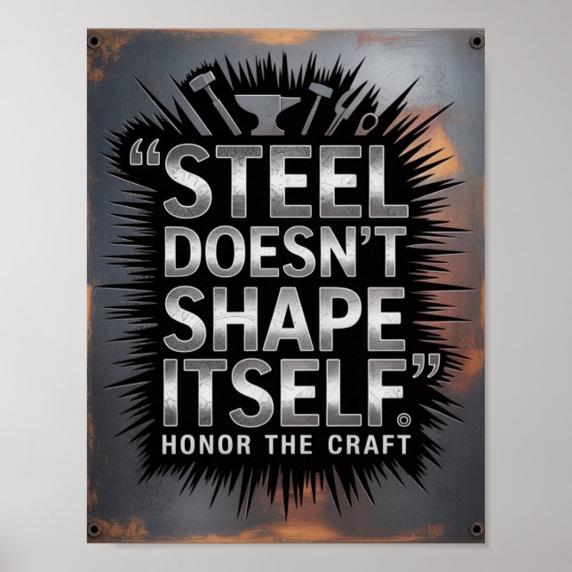 Steel Doesn’t Shape Itself – Blacksmith Quote Poster (Framsidan)