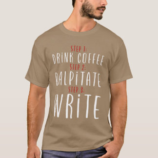 Steg 1 Drick kaffe Steg 2 Palpitation Steg 3 Skriv T Shirt