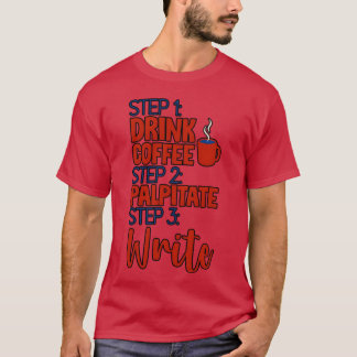 Steg 1 Drick kaffe Steg 2 Palpitation Steg 3 Skriv T Shirt