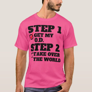 Steg 1 Hämta mitt OD-steg 2 ta över världen Doktor T Shirt