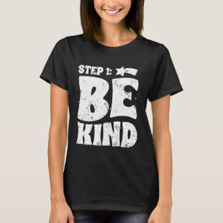 Steg 1 Var Snäll Inspirerande Handling Av Vänlighe T Shirt