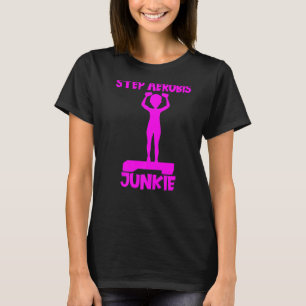 Steg Aerobics Junkie Aerobic Step Exercise A T Shirt