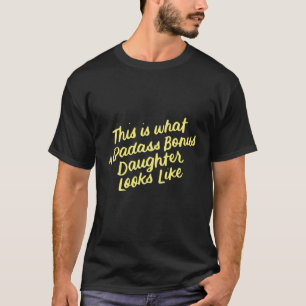 Steg Bonus Dotter Funny Family Gifts för Stepdau T Shirt