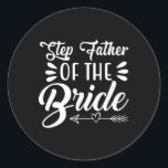 Steg Far i Bride Bröllopsfest-familjen Runt Klistermärke<br><div class="desc">Steg Far i Möhippan för Bröllopsfesten Bride-familjen</div>
