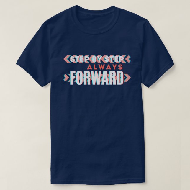 Steg för Steg, Alltid Framåt T Shirt (Design framsida)