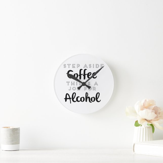 Steg förbi kaffe Detta är ett jobb för alkohol Rund Klocka (Hem)