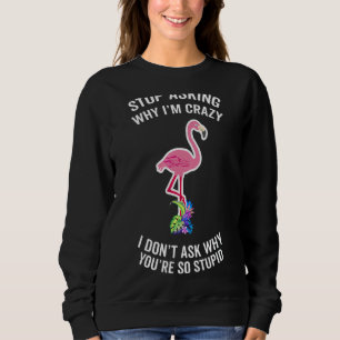 Steg Mamma Flamingo Sluta fråga varför jag är Craz T Shirt