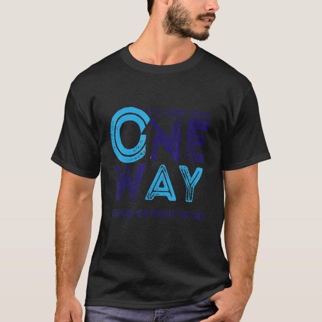 Stell Mitten School One Way som når nya höjder T Shirt (Framsida)