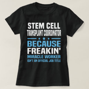 Stem Cell Transplant Coordinator T Shirt