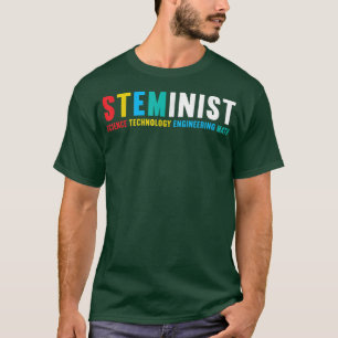 Steminist STEM Science Technology Engineering Math T Shirt