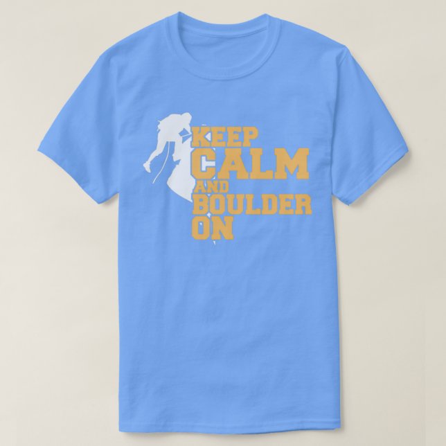 Sten klättrande Bouldering Behålla Lugn och Boulde T Shirt (Design framsida)