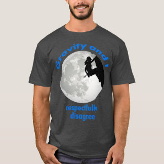Sten klättrande Girl Gravity och jag avskyr respek T Shirt