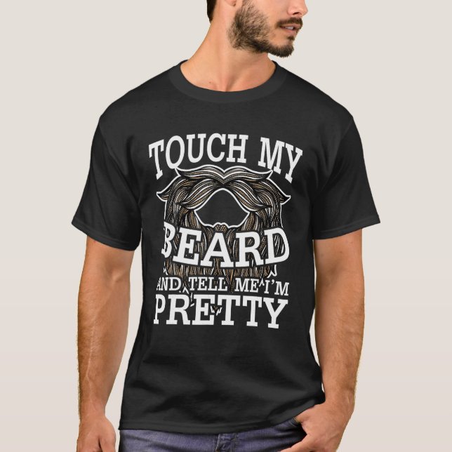 Sten Meme Touch my Beard och säg att jag är Söt Fa T Shirt (Framsida)