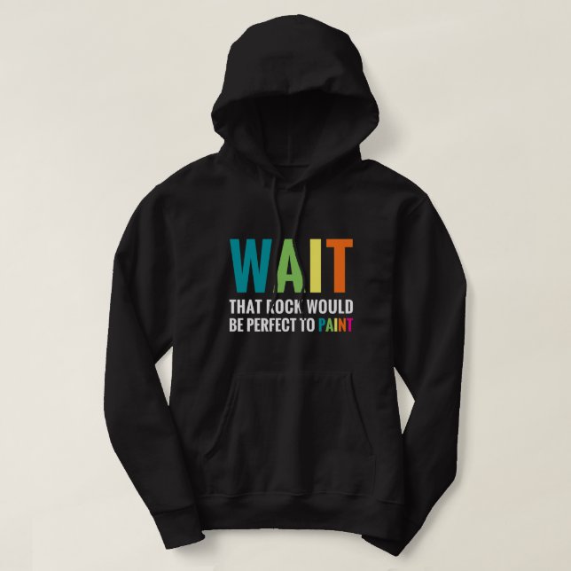 Sten Painting Wait Funny Regnbåge Art Stone Painte Hoodie (Design framsida)