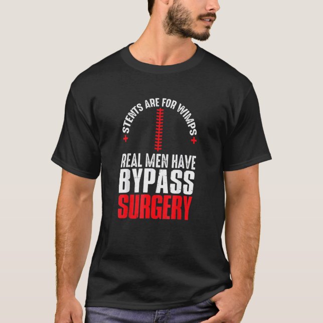 Stent är för Wimpar Real Manar har bypass kirurgi T Shirt (Framsida)
