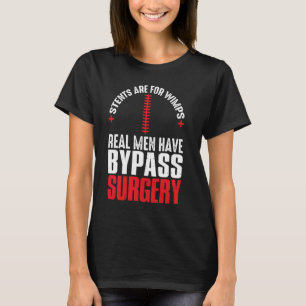 Stent är för Wimpar Real Manar har bypass kirurgi T Shirt