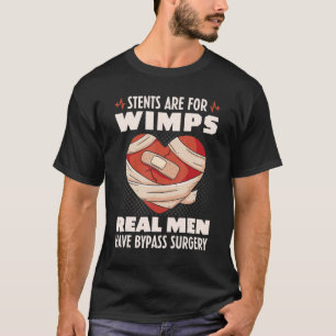 Stent är för Wimpar Real Manar har bypass kirurgi T Shirt