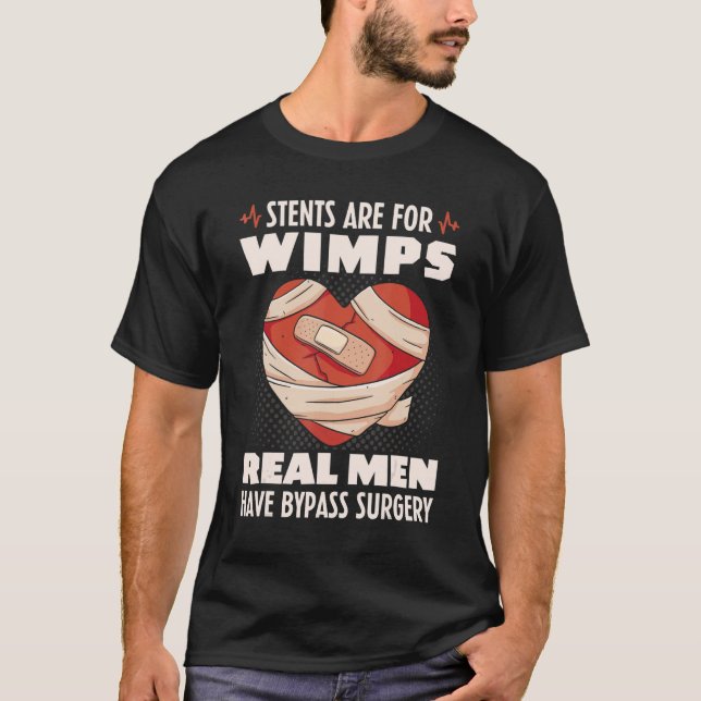 Stent är för Wimpar Real Manar har bypass kirurgi T Shirt (Framsida)