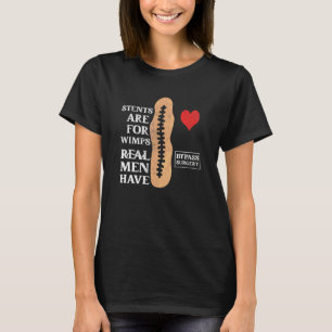 Stentar För Fegisar Riktiga Män Har Bypasskirurgi T Shirt
