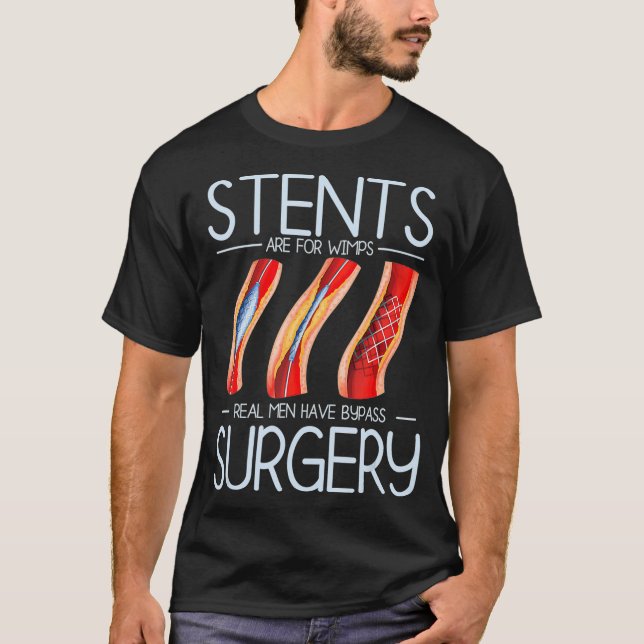 Stents Are For Wimps Heart Attack Bypass Surgery S T Shirt (Framsida)