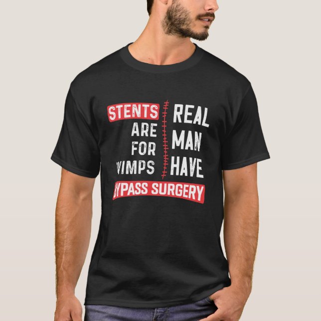 Stents Are For Wimps, Real Man Have Bypass Surgery T Shirt (Framsida)
