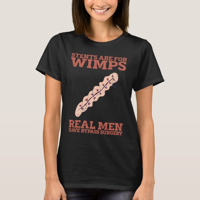 Stents are for wimps Real men have bypass surgery  T Shirt (Framsida)