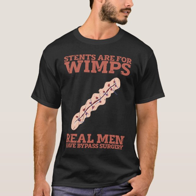 Stents are for wimps Real men have bypass surgery  T Shirt (Framsida)