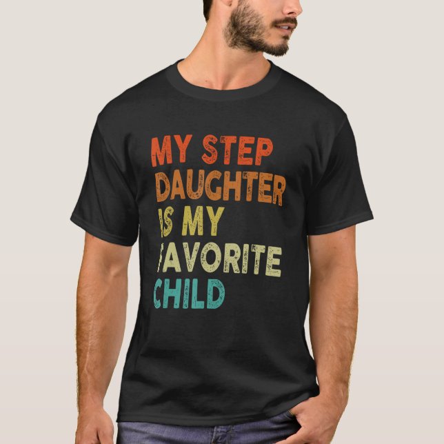 Step Daughter Favorite Child Dad dy  Family T Shirt (Framsida)