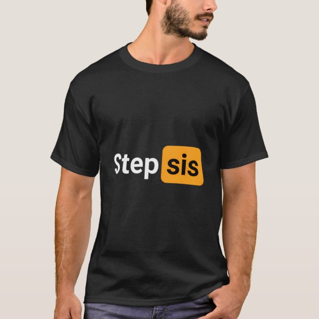 Step Sis Novelty Humor Joke T Shirt (Framsida)