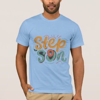 Step Son T Shirt