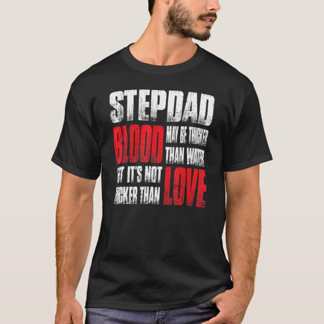 Stepdad Blood kan vara tjockare än Vatten Far T Shirt (Framsida)