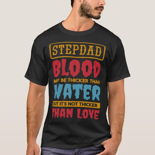 Stepdad Blood kan vara tjockare än Vatten Step pap T Shirt (Framsida)