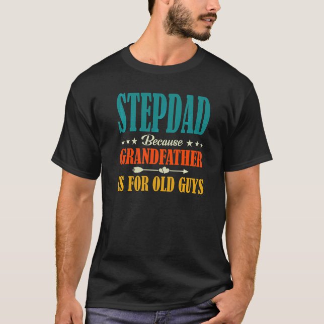 Stepdad för farfar är för gammal kille t shirt (Framsida)