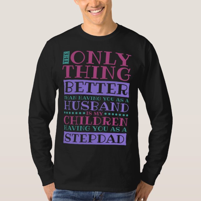 Stepdad Husband Quote for Stepson and Stepdaddy T Shirt (Framsida)