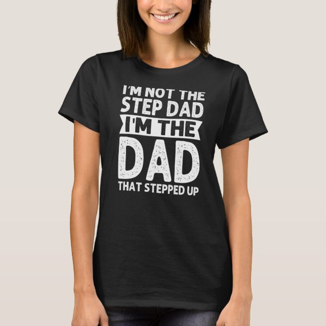 Stepdad jag är inte Steg Pappa jag är Pappa Steg F T Shirt (Framsida)