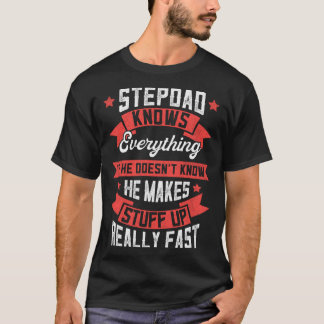 Stepdad Knows Everything Apparel Fathers Day Fun S T Shirt