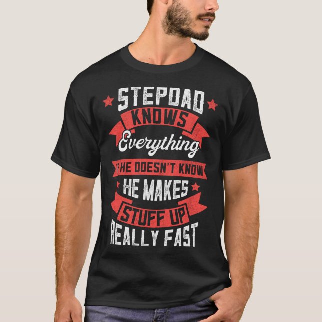 Stepdad Knows Everything Apparel Fathers Day Fun S T Shirt (Framsida)