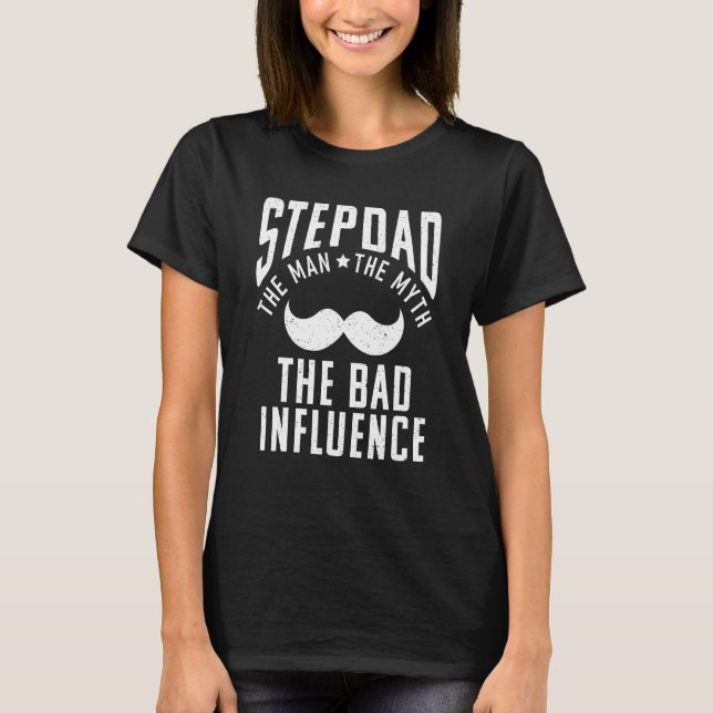 Stepdad mannen Myth the bad Influence roligt S T Shirt (Framsida)