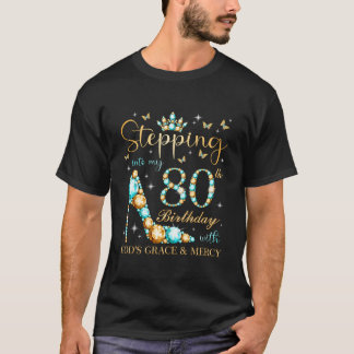 Stepg Into My 80Th With God'S Grace And Mercy T Shirt
