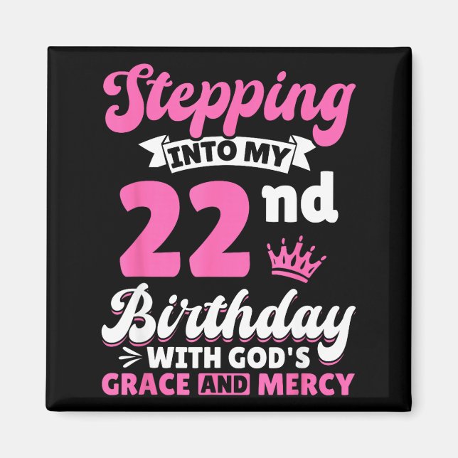 Stepng Into My 22nd Birthday With Gods Grace And M Magnet (Framsidan)