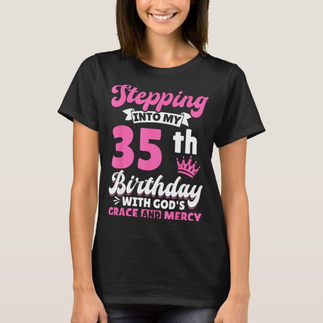 Stepng Into My 35th Birthday With Gods Grace And M T Shirt (Framsida)