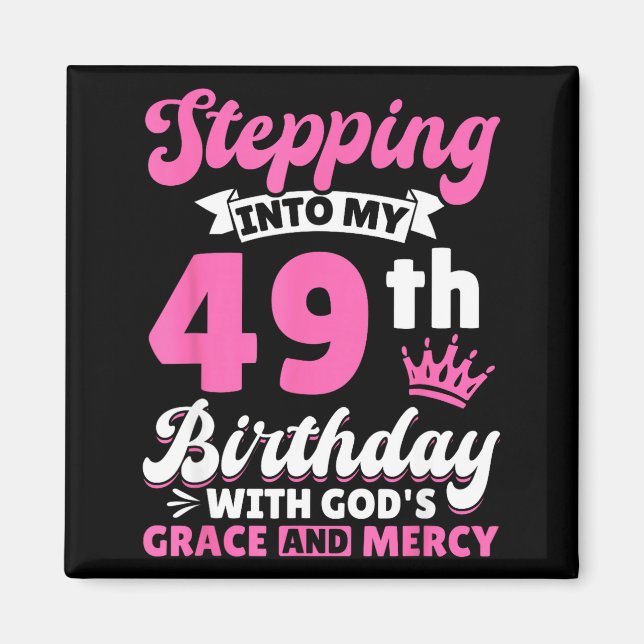Stepng Into My 49th Birthday With Gods Grace And M Magnet (Framsidan)