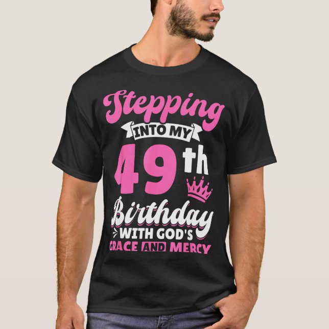 Stepng Into My 49th Birthday With Gods Grace And M T Shirt (Framsida)