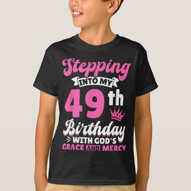 Stepng Into My 49th Birthday With Gods Grace And M T Shirt (Framsida)