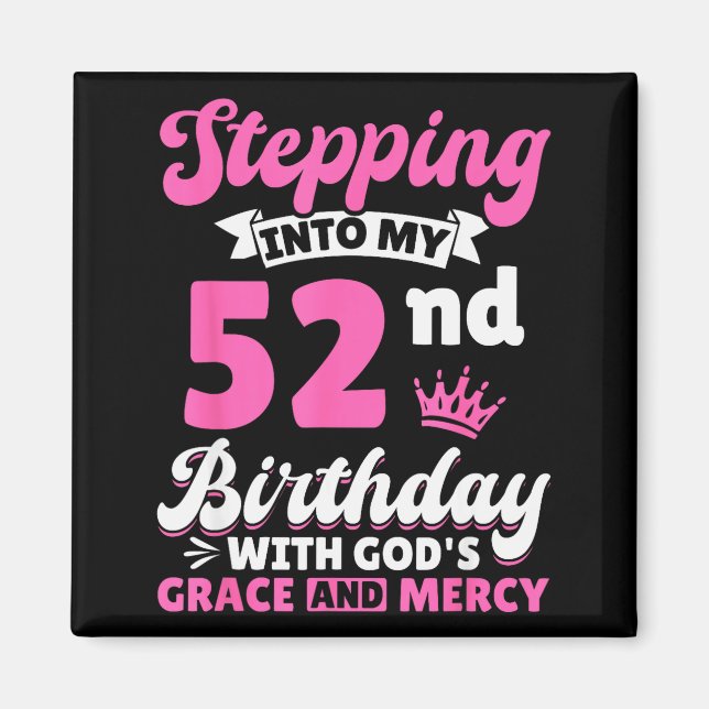 Stepng Into My 52nd Birthday With Gods Grace And M Magnet (Framsidan)